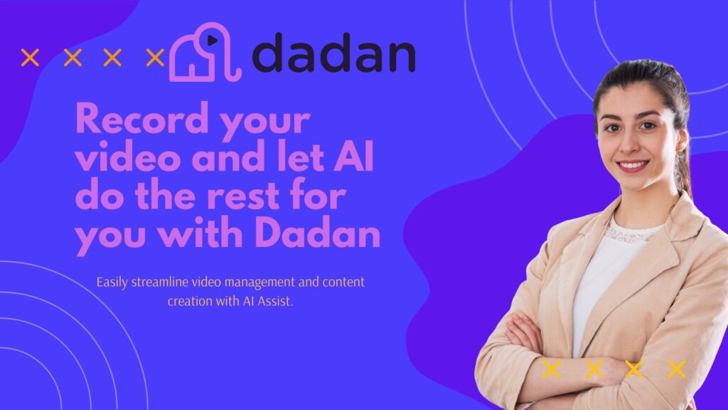 Record your video and let AI do the rest for you with Dadan
